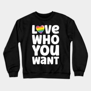 Love Who You Want Crewneck Sweatshirt